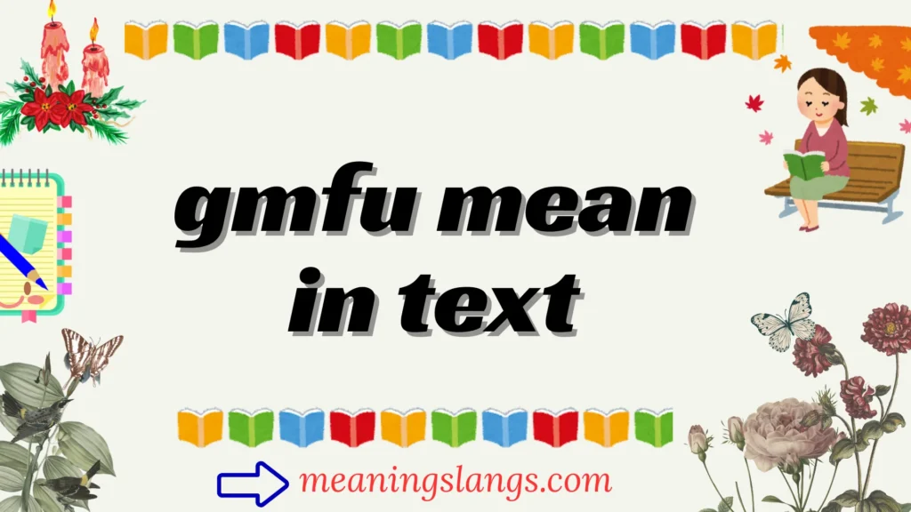 gmfu mean in text