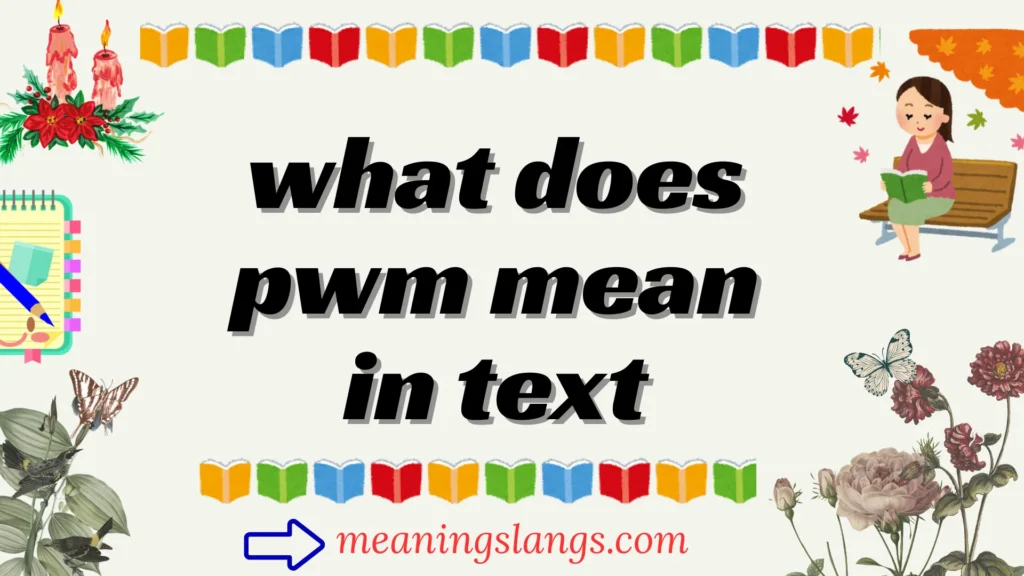 what does pwm mean in text
