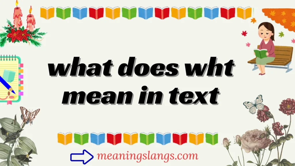 what does wht mean in text