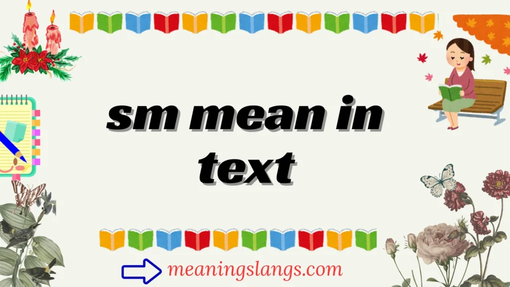 sm mean in text