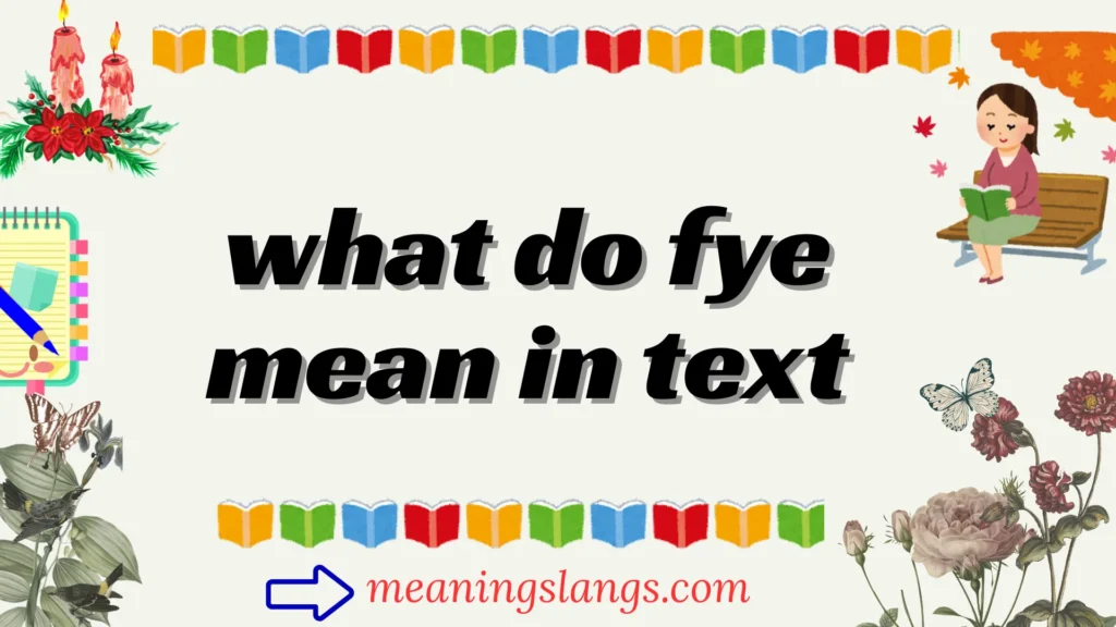 what do fye mean in text