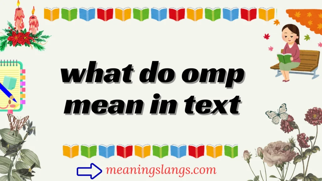 what do omp mean in text