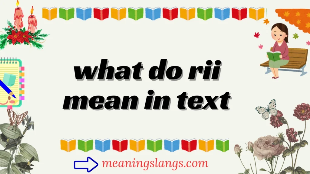 what do rii mean in text
