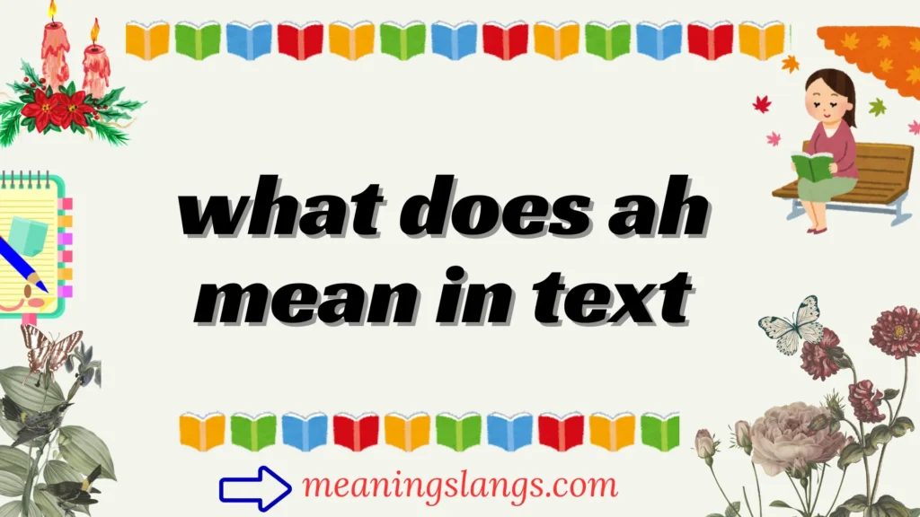 what does ah mean in text