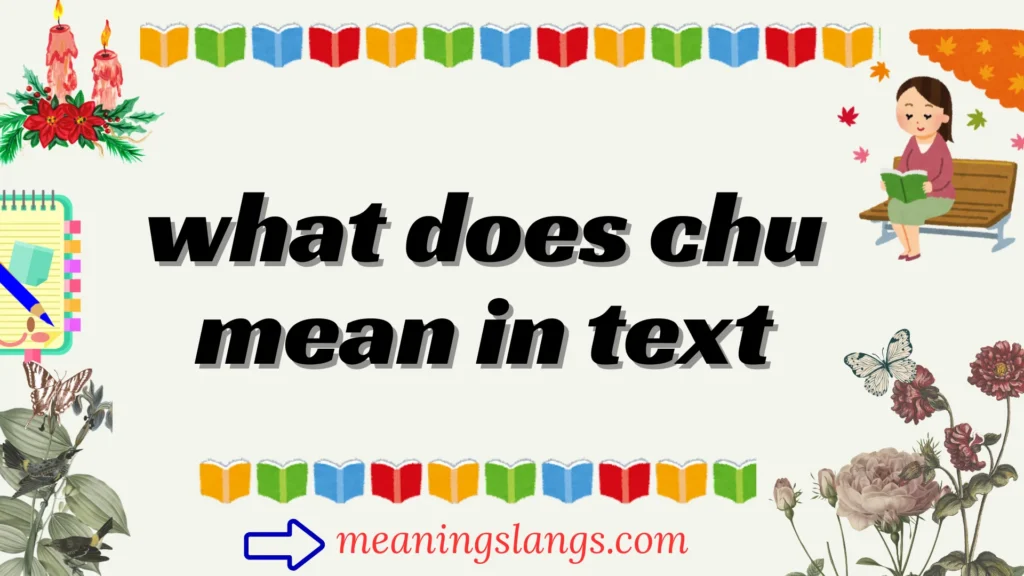 what does chu mean in text