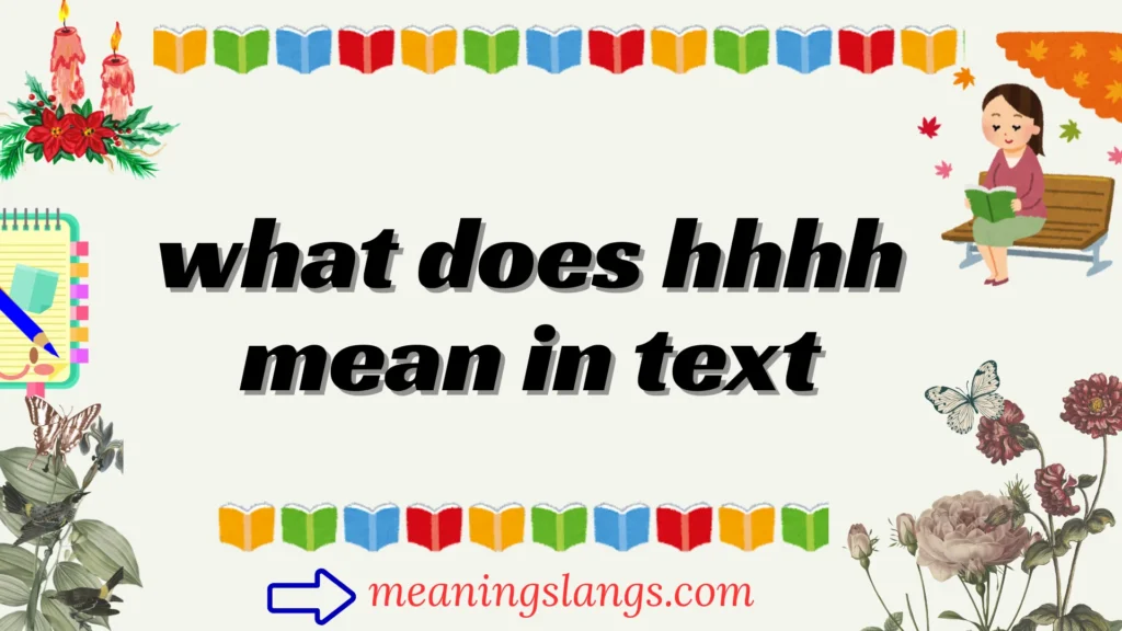 what does hhhh mean in text