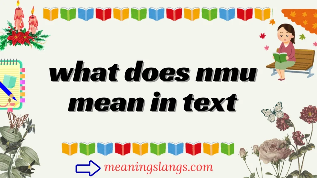 what does nmu mean in text