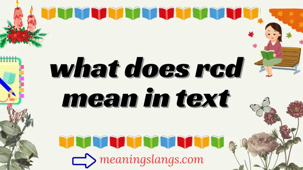 what does rcd mean in text
