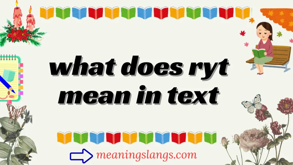 what does ryt mean in text