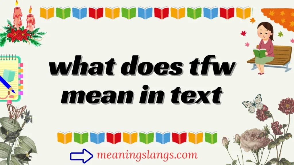 what does tfw mean in text