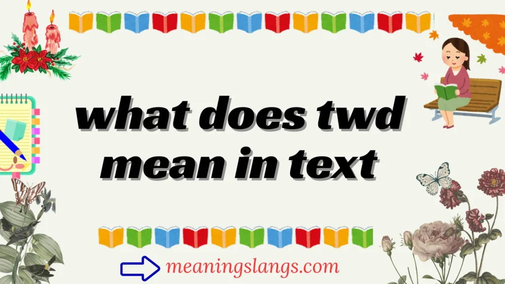 what does twd mean in text