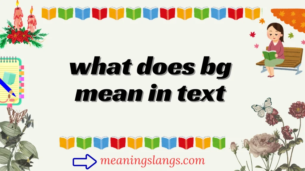 what does bg mean in text