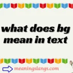 what does bg mean in text