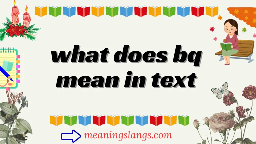 what does bq mean in text