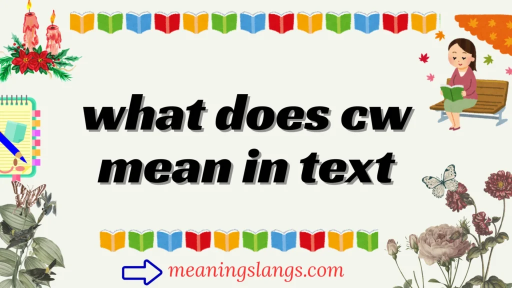what does cw mean in text