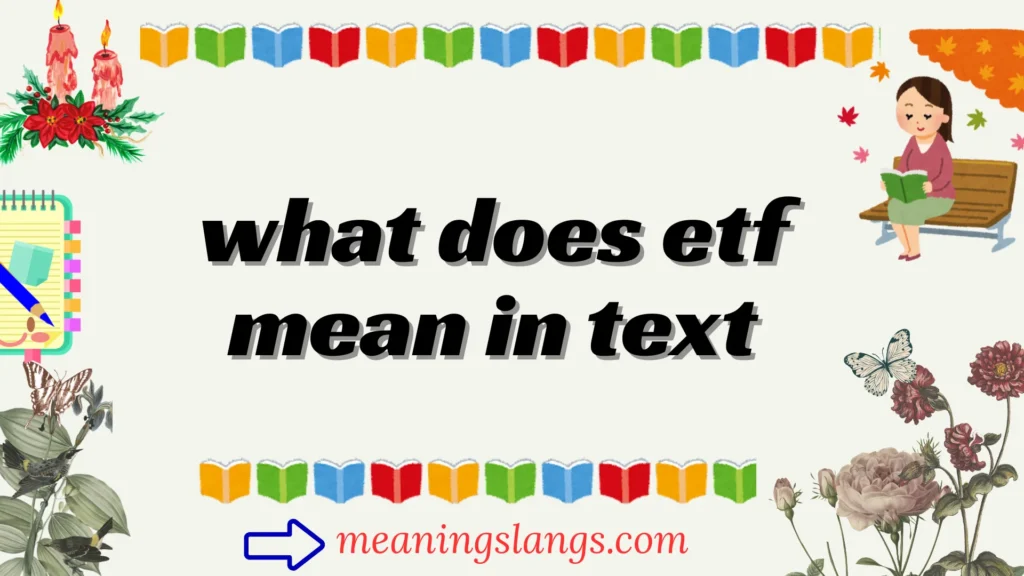 what does etf mean in text