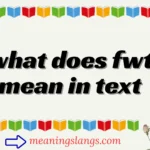 what does fwt mean in text