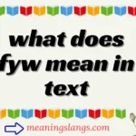 What Does FYW Mean in Text? Full Meaning, Usage, Examples & Hidden Context