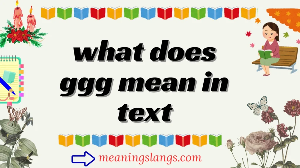 what does ggg mean in text