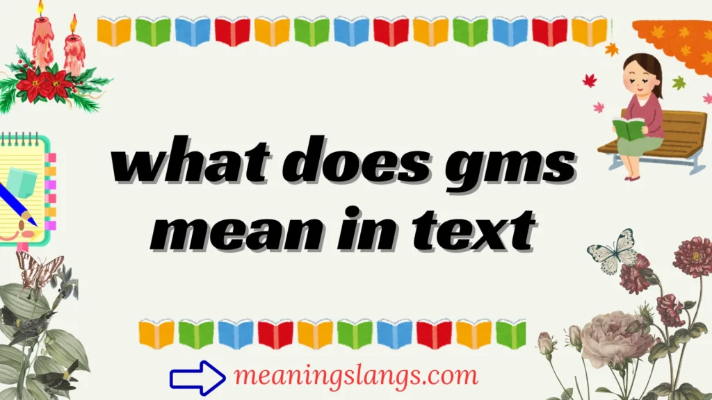what does gms mean in text