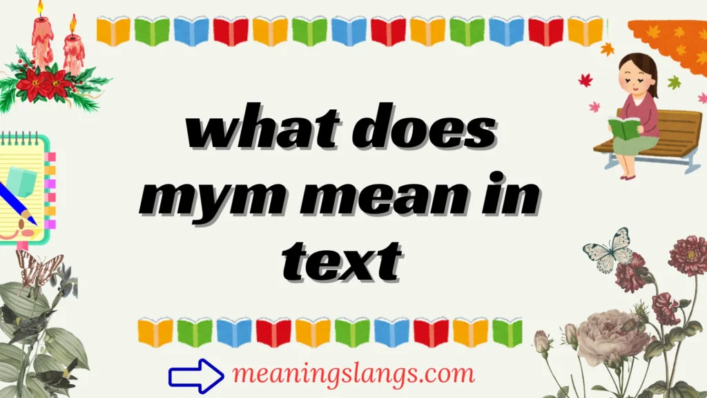 what does mym mean in text