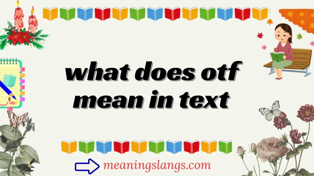 what does otf mean in text