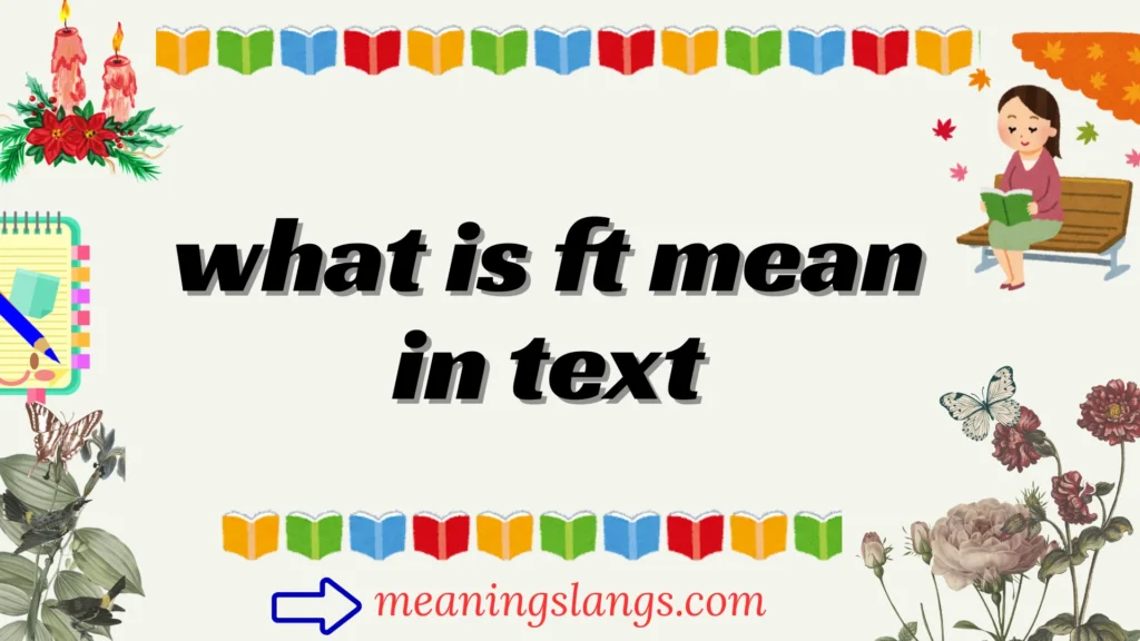what is ft mean in text