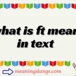 what is ft mean in text