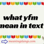 what yfm mean in text