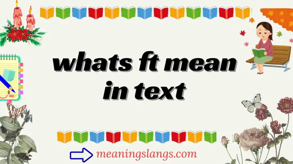 whats ft mean in text