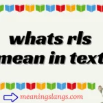 whats rls mean in text