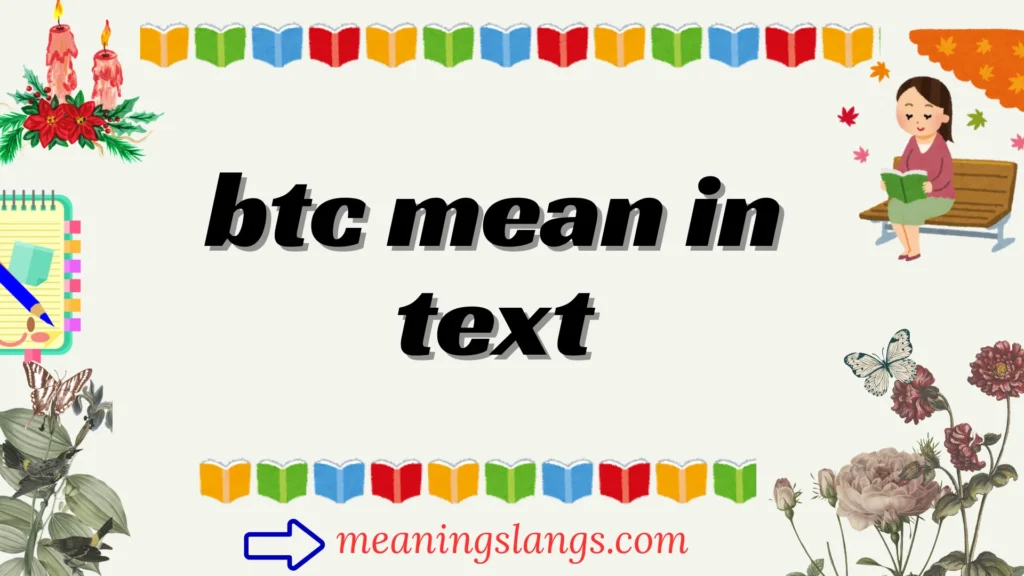 btc mean in text