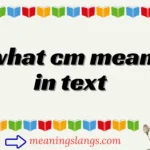 what cm mean in text