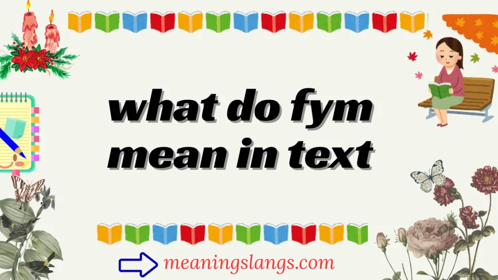 what do fym mean in text