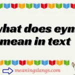what does eym mean in text