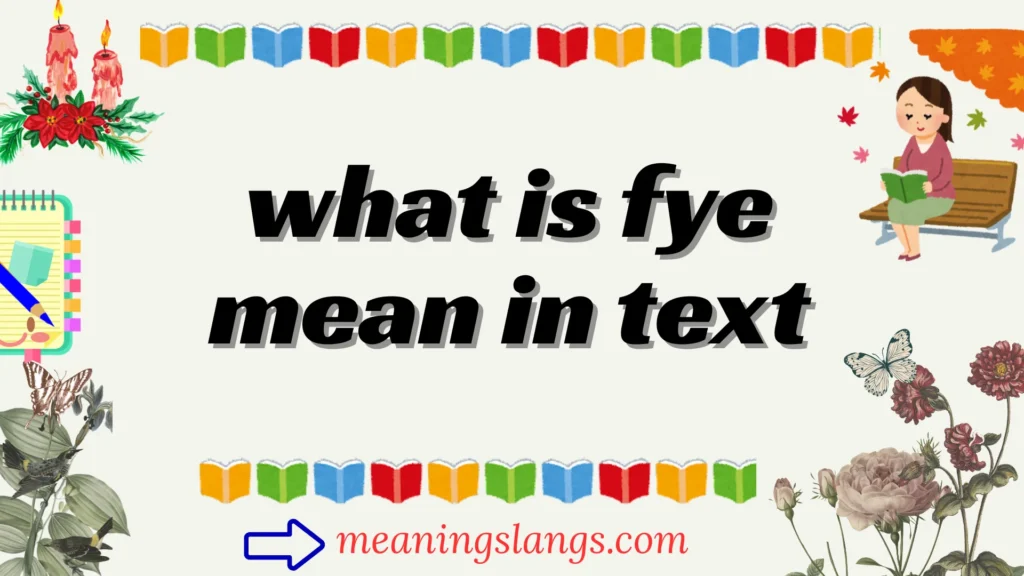 what is fye mean in text