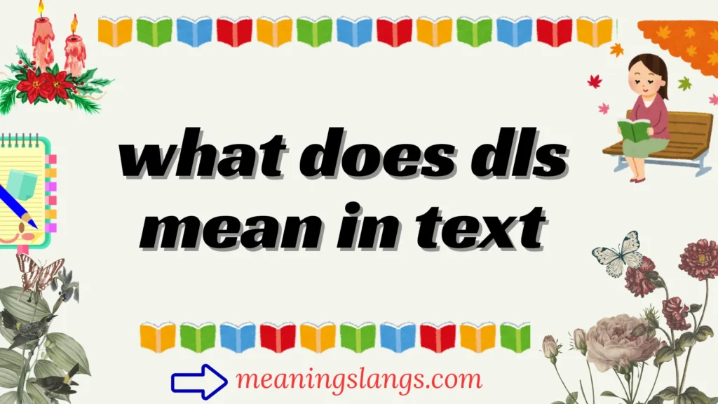 what does dls mean in text