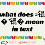 what does =锟�*锟� mean in text
